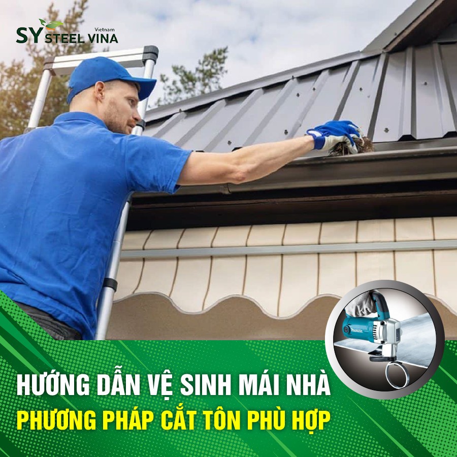 Hướng Dẫn Vệ Sinh và Cắt Tôn Đúng Cách Để Đảm Bảo Chất Lượng